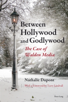 Between Hollywood and Godlywood : The Case of Walden Media