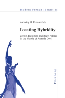 Locating Hybridity : Creole, Identities and Body Politics in the Novels of Ananda Devi