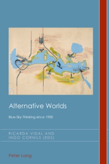 Alternative Worlds : Blue-Sky Thinking since 1900