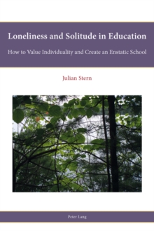 Loneliness and Solitude in Education : How to Value Individuality and Create an Enstatic School