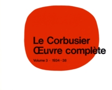 Le Corbusier - uvre complete Volume 3: 1934-1938 : Volume 3: 1934-1938