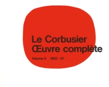 Le Corbusier - uvre complete Volume 6: 1952-1957 : Volume 6: 1952-1957