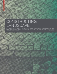 Constructing Landscape : Materials, Techniques, Structural Components