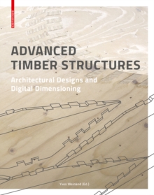 Advanced Timber Structures : Architectural Designs and Digital Dimensioning