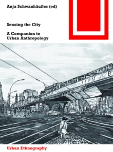 Sensing the City : A Companion to Urban Anthropology