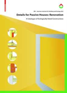 Details for Passive Houses: Renovation : A Catalogue of Ecologically Rated Constructions for Renovation