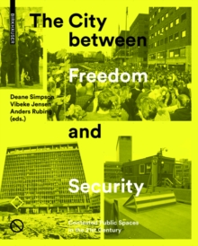 The City Between Freedom and Security : Contested Public Spaces in the 21st Century