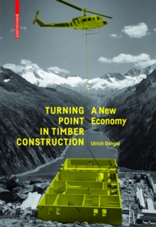 Turning Point in Timber Construction : A New Economy, Paperback Book Turning Point in Timber Construction : A New Economy, Paperback Book