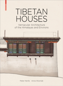 Tibetan Houses : Vernacular Architecture of the Himalayas and Environs, Hardback Book Tibetan Houses : Vernacular Architecture of the Himalayas and Environs, Hardback Book