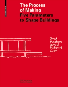 The Process of Making : Five Parameters to Shape Buildings