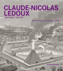 Claude-Nicolas Ledoux : Architektur und Utopie im Zeitalter der Franzoesischen Revolution. Zweite und erweiterte Ausgabe