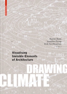 Drawing Climate : Visualising Invisible Elements of Architecture