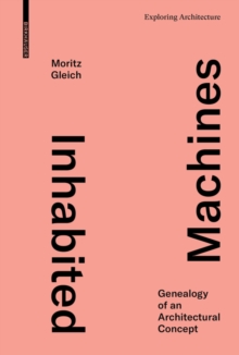 Inhabited Machines : Genealogy of an Architectural Concept