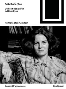 Denise Scott Brown In Other Eyes : Portraits of an Architect