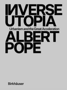 Inverse Utopia : Urbanism and the Great Acceleration