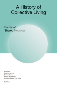 A History of Collective Living : Forms of Shared Housing