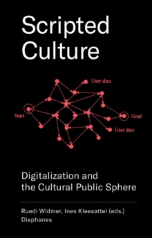 Scripted Culture : Digitalization and the Cultural Public Sphere