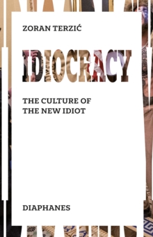 Idiocracy : The Culture of the New Idiot