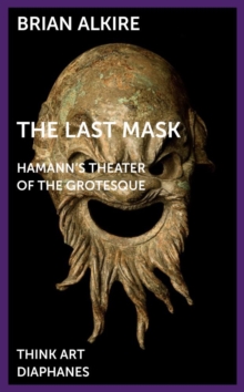 The Last Mask : Hamann's Theater of the Grotesque