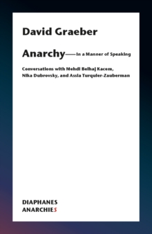 Anarchy-In a Manner of Speaking : Conversations with Mehdi Belhaj Kacem, Nika Dubrovsky, and Assia Turquier-Zauberman