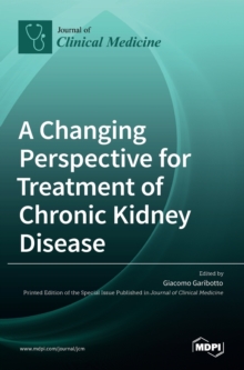 A Changing Perspective for Treatment of Chronic Kidney Disease