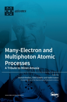 Many-Electron and Multiphoton Atomic Processes : A Tribute to Miron Amusia