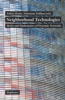 Neighborhood Technologies : Media and Mathematics of Dynamic Networks