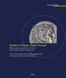 Drachm, Dirham, Thaler, Pound : Money and currencies in history from earliest times to the euro