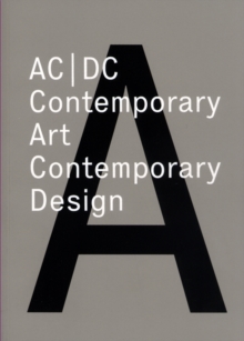 AC/DC : Contemporary Art/Contemporary Design. Symposium, Paperback / softback Book AC/DC : Contemporary Art/Contemporary Design. Symposium, Paperback / softback Book