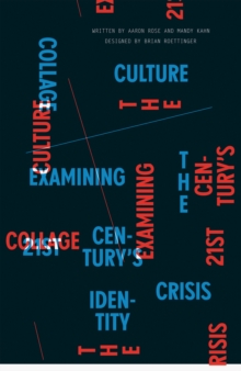 Collage Culture : Examining the 21st Century's Identity Crisis