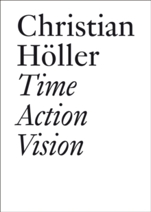 Time Action Vision : Conversations in Cultural Studies, Theory, and Activism