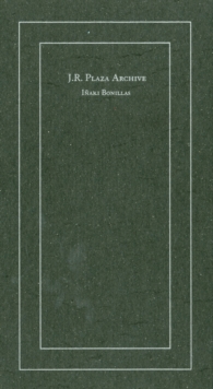 Inaki Bonillas : J. R. Plaza Archive, Hardback Book Inaki Bonillas : J. R. Plaza Archive, Hardback Book
