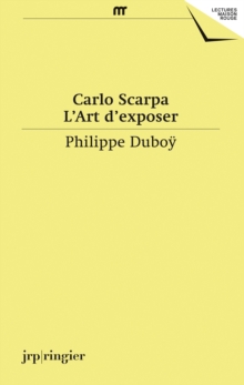 Carlo Scarpa : L'Art D'Exposer