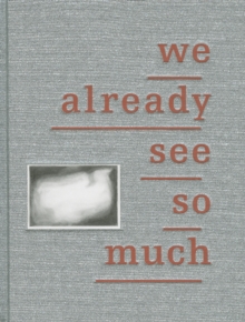 Euan Macdonald : We Already See So Much, Hardback Book Euan Macdonald : We Already See So Much, Hardback Book