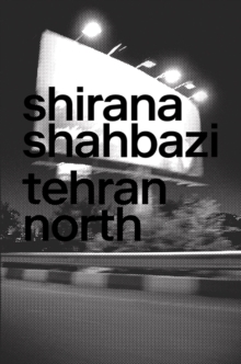Shirana Shahbazi : Tehran North, Hardback Book Shirana Shahbazi : Tehran North, Hardback Book