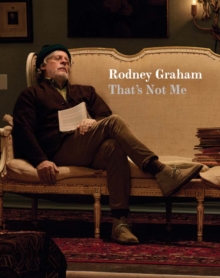 Rodney Graham : That's Not Me