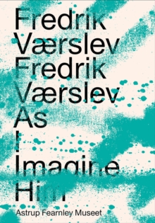 Fredrik Vaerslev : As I Imagine Him