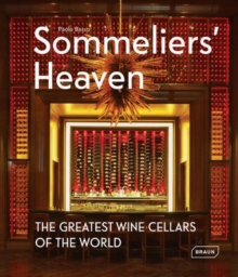 Sommeliers' Heaven : The Greatest Wine Cellars of the World, Hardback Book Sommeliers' Heaven : The Greatest Wine Cellars of the World, Hardback Book