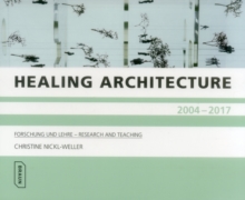 Healing Architecture 2004-2017 : Forschung und Lehre - Research and Teaching