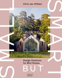 Small but Smart : Design Solutions for Mini Homes, Hardback Book Small but Smart : Design Solutions for Mini Homes, Hardback Book