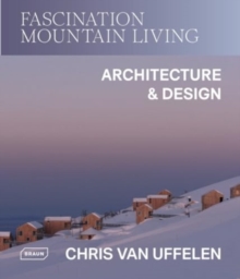 Fascination Mountain Living : Architecture & Design