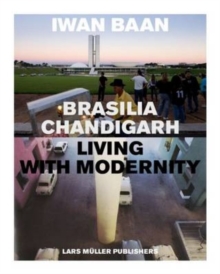Brasilia - Chandigarh: Living With Modernity, Paperback / softback Book Brasilia - Chandigarh: Living With Modernity, Paperback / softback Book