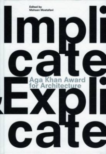 Aga Khan Award for Architecture 2010: Implicate & Explicate, Hardback Book Aga Khan Award for Architecture 2010: Implicate & Explicate, Hardback Book