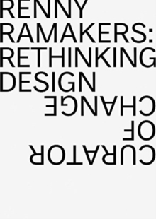 Renny Ramakers Rethinking Design-Curator of Change