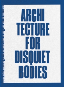 Architecture for Disquiet Bodies : Didier Fiuza Faustino