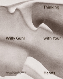 Willy Guhl : Thinking with Your Hands