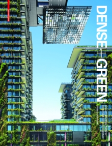 Dense + Green : Innovative Building Types for Sustainable Urban Architecture