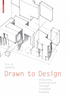 Drawn to Design : Analyzing Architecture Through Freehand Drawing