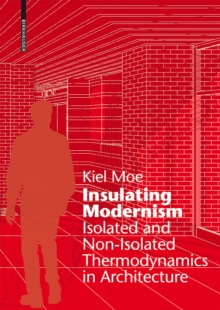 Insulating Modernism : Isolated and Non-isolated Thermodynamics in Architecture