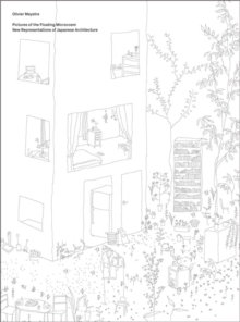 Pictures of the Floating Microcosm : New Representations of Japanese Architecture, Hardback Book Pictures of the Floating Microcosm : New Representations of Japanese Architecture, Hardback Book